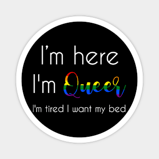 I'm here, I'm queer Magnet